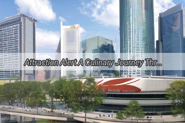  Attraction Alert A Culinary Journey Through Guangzhou South Railway Stations Food Plaza